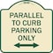 Signmission Parallel to Curb Parking W/ Bidirectional Arrow Heavy-Gauge Aluminum Sign, 18" x 18", TG-1818-23503 A-DES-TG-1818-23503 - alternate 1